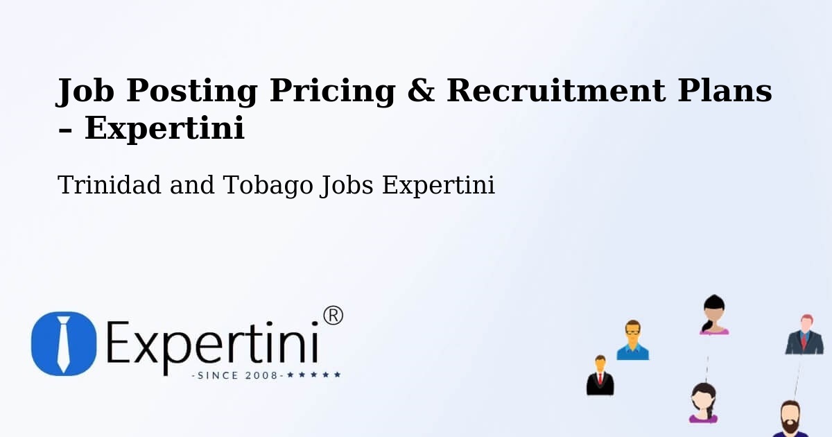 Job Posting Pricing & Recruitment Plans – Mucurapo - Mucurapo, Trinidad and Tobago Jobs Expertini